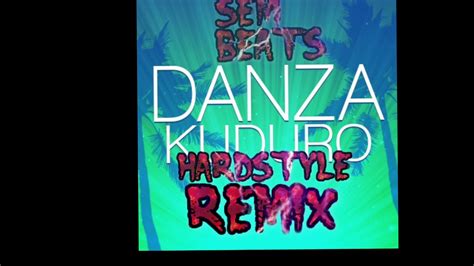 Danza Kuduro Hardstyle Remix ~ Sembeats Youtube