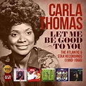 Carla Thomas: Let Me Be Good To You - The Atlantic & Stax Recordings ...