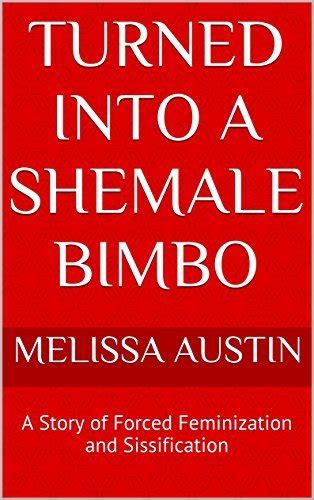 Turned Into A Shemale Bimbo A Story Of Forced Feminization And