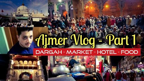 ajmer sharif dargah market hotel and food review ajmer vlog part 1 youtube