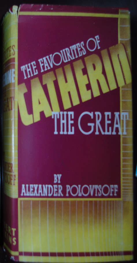 The Favourites Of Catherine The Great By Alexander Polovtsoff Very
