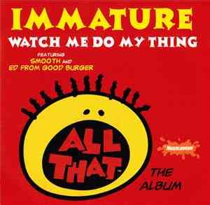 Immature Featuring Smooth And Ed From Good Burger Watch Me Do My Thing