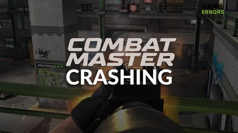 Combat Master Crashing How To Fix It