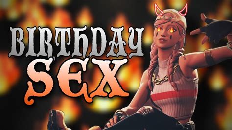 Birthday Sex🔥 Fortnite Montage Youtube