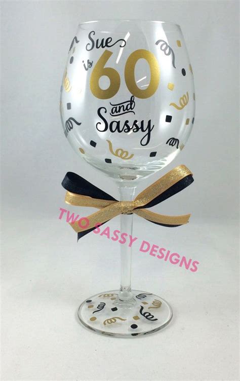 60th Birthday T 60 And Sassy Wine Glass 60th Birthday Etsy 60th Birthday Wine Glass 60th