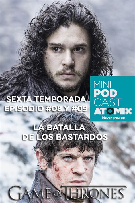 Mini Podcast Game Of Thrones 6ta Temporada 08 Y 09 La Guerra De Los