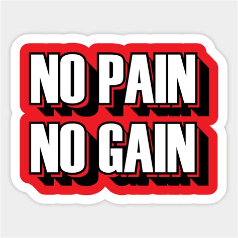 No Pain No Gain No Pain No Gain Sticker Teepublic