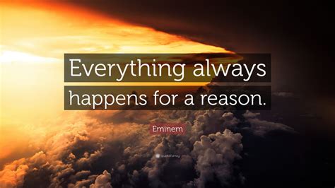 Eminem Quote Everything Always Happens For A Reason 12 Wallpapers