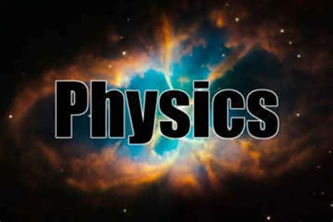 Everything About Physics What Is Physics Learn Physics Q4quiz