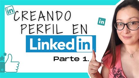 ¿cómo Crear Un Perfil En Linkedin En 6 Minutos Linkedin La Serie