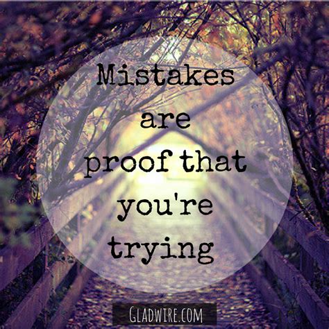 Mistakes Are Proof That Youre Trying For More Motivational And