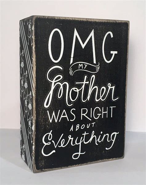Box Sign Omg My Mother Was Right About Everything 887 Diy Ts For Mom Christmas Ts