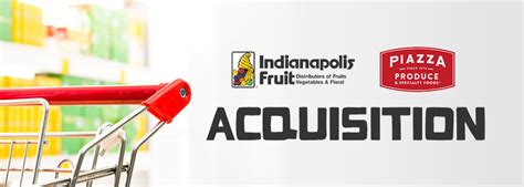 Indianapolis Fruit And Piazza Produce Acquires Cibus Fresh Andnowuknow