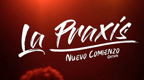 La Praxis Nuevo Comienzo Edition Videoclip Charlsmusica Youtube