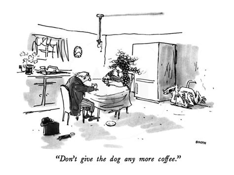 Dont Give The Dog Any More Coffee New Yorker Cartoon Premium