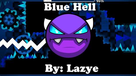 Geometry Dash 211 Blue Hell 100 Easy Demon By Lazye Youtube