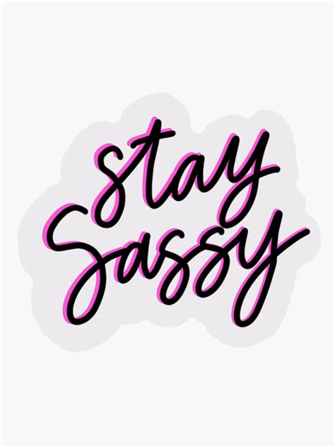 Stay Sassy Sticker By Lil Em3 Redbubble