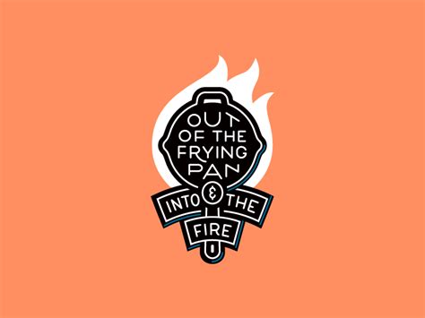 Out Of The Frying Pan And Into The Fire By Michael Spitz On Dribbble