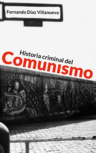 El libro negro del capitalismo (gebara) (spanish edition). Cyhasilo: libro Historia criminal del comunismo Fernando ...