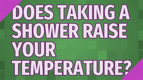 Does Taking A Shower Raise Your Temperature Youtube