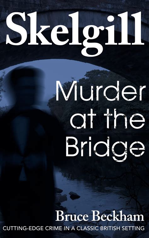 Murder At The Bridge By Bruce Beckham Goodreads