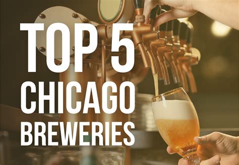 The Top 5 Best Chicago Breweries You Wont Want To Miss Em