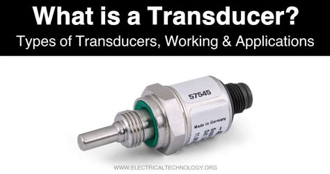 What Is A Transducer Types Of Transducers And Applications