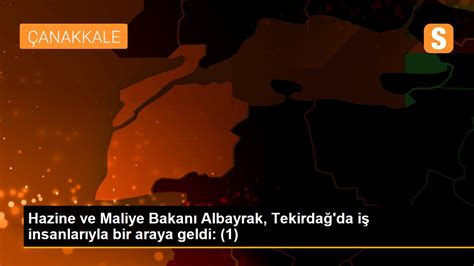 Hazine ve Maliye Bakanı Albayrak Tekirdağ da iş insanlarıyla bir araya