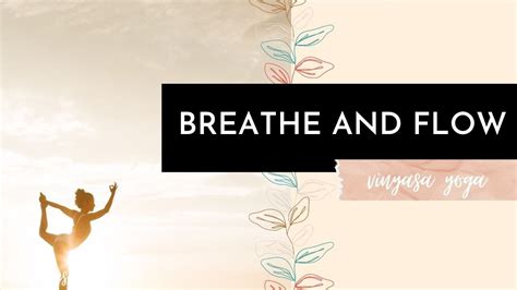 Vinyasa Yoga To Breathe And Flow Youtube