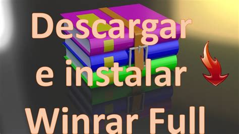 Como Descargar E Instalar Winrar Activado Full Ultima