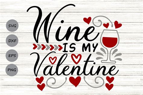 Wine Is My Valentine Svg, Valentine's Day Svg, Funny Valentine Svg. By