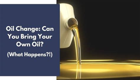 Oil Change Can You Bring Your Own Oil Price Explained