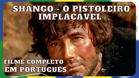 Shango O Pistoleiro Implacável Faroeste Hd Filme Completo Em Português Youtube