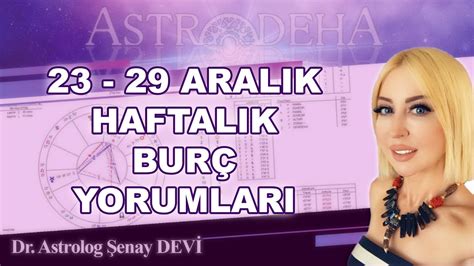 23 29 Aralık Haftalık Burç Yorumları Dr Astrolog Şenay Devi