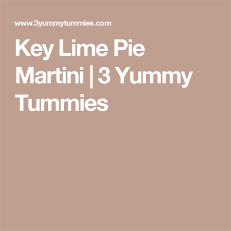Key Lime Pie Martini 3 Yummy Tummies Key Lime Pie Martini Festive