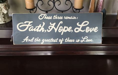 These Three Things Remain Faith Hope Love Greatest Of These Is