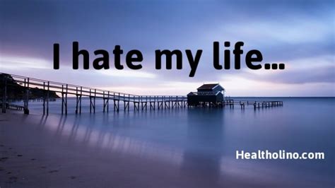 I Hate My Life Quotes And What To Do When You Hate Your Life