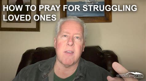 How To Pray For Struggling Loved Ones Youtube