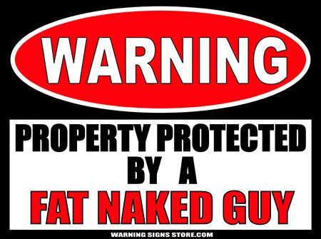 Fat Naked Guy Property Protected By A Warning Signs Sticker X Aluminum Sign Warning