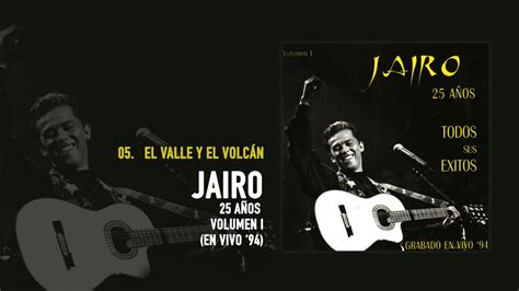 Jairo El Valle Y El Volcán Audio Oficial En Vivo Youtube