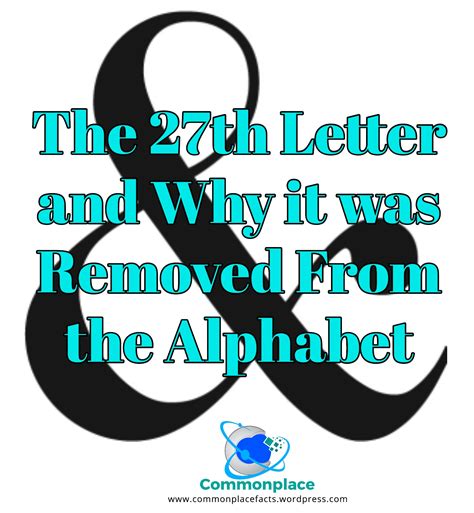 The 27th Letter And Why It Was Removed From The Alphabet Commonplace