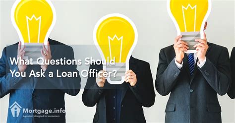 Important Questions You Need To Ask Your Loan Officer Mortgage Info