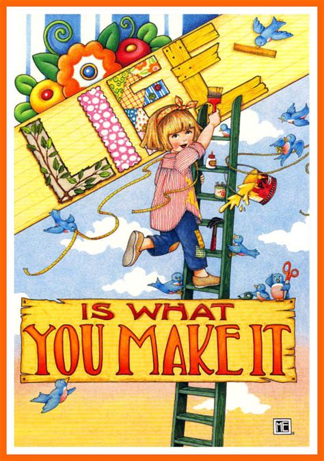 Life Is What You Make By Mary Engelbreit Mary Engelbreit Mary