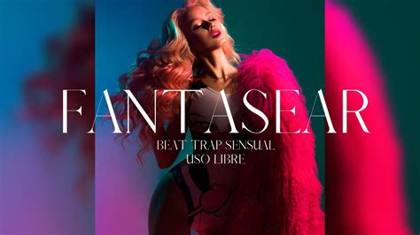 Fantasear💦 Beat Trap Sensual Instrumental Trap Sensual Pista Base De Trap Sensual Uso