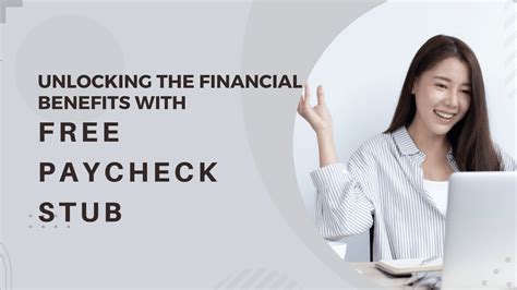 Unlocking the Financial Benefits with Free Paycheck Stub