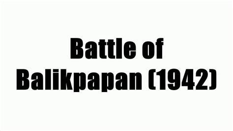 Battle Of Balikpapan 1942 Youtube