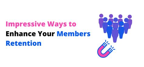8 Of The Impressive Ways To Enhance Your Members Retention