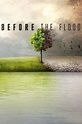 Before the Flood (2016) — The Movie Database (TMDb)