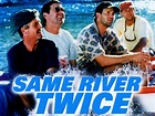 Same River Twice - Movie Reviews