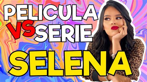 Selena La Serie Vs La Pelicula Youtube